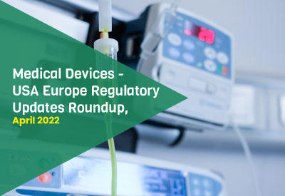 Medical-Devices---USA-Europe-Regulatory-Updates-Roundup---April-2022