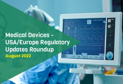 Medical-Devices---USA-Europe-Regulatory-Updates-Roundup,-Aug-2022