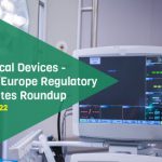 Medical Devices - USA/Europe Regulatory Updates Roundup, Oct 2022