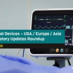 Medical Devices – USA/Europe/Asia Regulatory Updates Roundup, Jan 2023