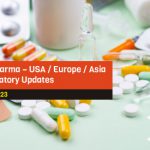 BioPharma – USA/Europe/Asia Regulatory Updates, May 2023